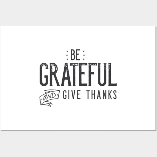 Be Grateful And Give Thanks Posters and Art